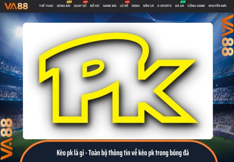 Kèo pk là gì