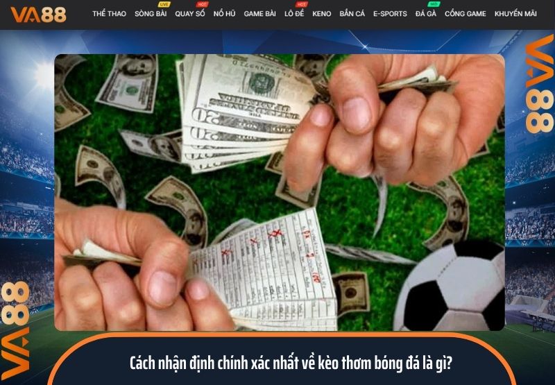 kèo thơm bóng đá là gì
