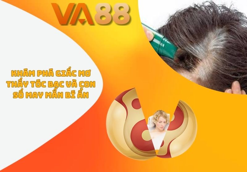 mơ thấy tóc bạc
