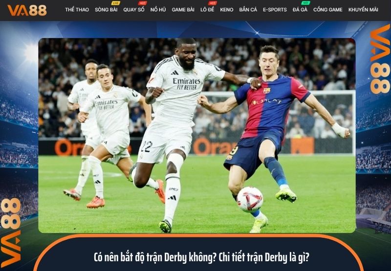 Có nên bắt độ trận Derby không